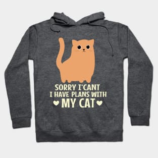 Sorry I Can't I Have Plans With My Cat Hoodie